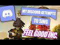 Discord Attempts to Sing "Gorillaz- Feel Good Inc."