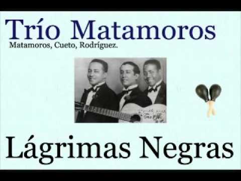 Trío Matamoros:  Lágrimas Negras  -  (letra y acordes)