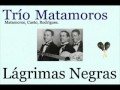 Trío Matamoros: Lágrimas Negras - (letra y acordes ...