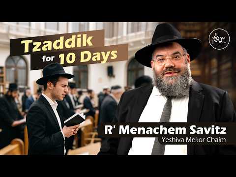 Tzaddik for 10 Days | Rabbi Menachem Savitz