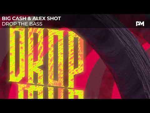 Big Cash & Alex Shot - Drop The Bass