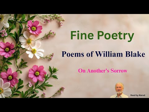 Fine Poetry - Poems of William Blake - On Another's Sorrow (Read by Narad)