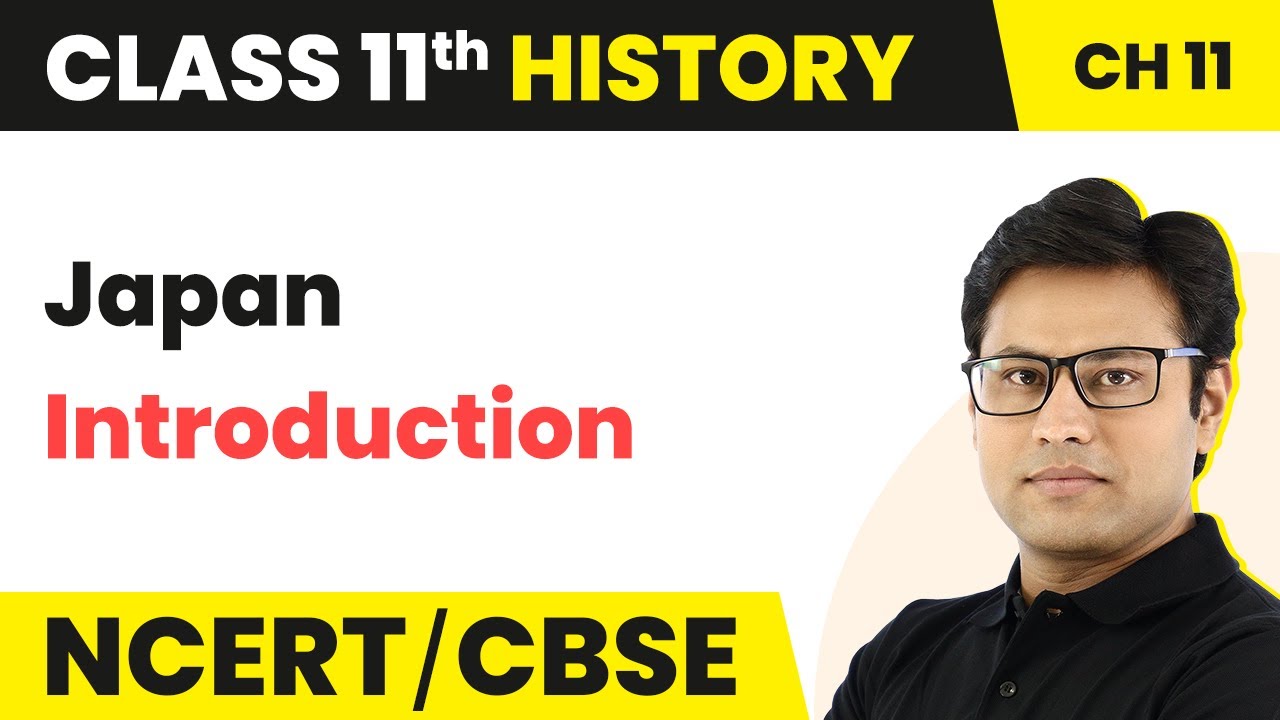 NCERT Class 11 History Chapter 11 | Japan Introduction - Paths to Modernisation (Theme 11)