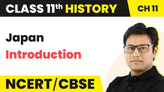 NCERT Class 11 History Chapter 11 | Japan Introduction - Paths to Modernisation (Theme 11)