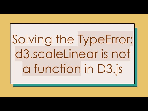Solving the TypeError: d3.scaleLinear is not a function in D3.js