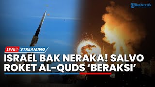 LIVE Takbir Menggema! Salvo Roket Al Quds Gempur Pemukim Zionis, Israel Membara bak Neraka