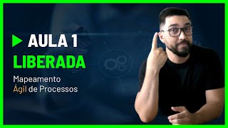 Mapeamento Ágil de Processos | Aula 01