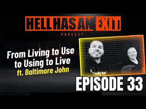 "From Living to Use to Using to Live" 🌆 feat. Baltimore John - Ep: 33 | HellHasAnExitPod.com