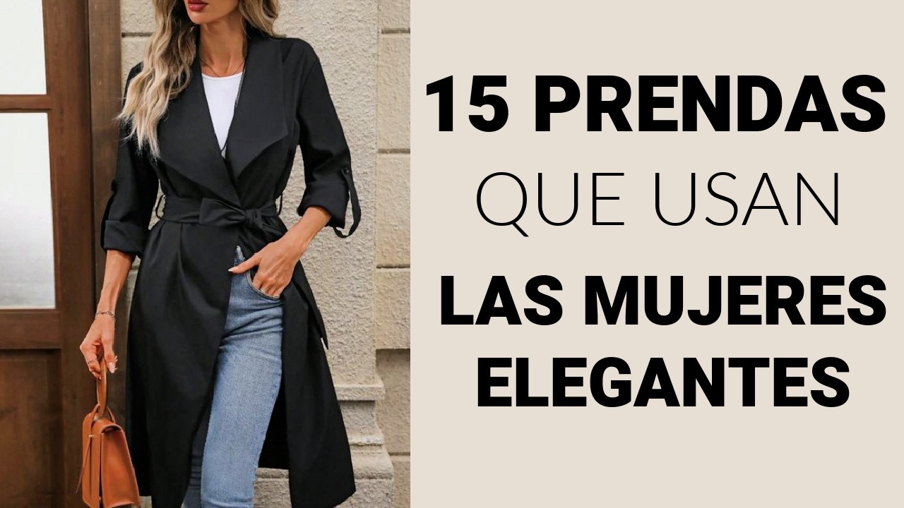 15 PRENDAS que toda MUJER ELEGANTE debe tener