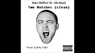 Mac Miller ft. Ab-Soul - Two Matches (clean edit)