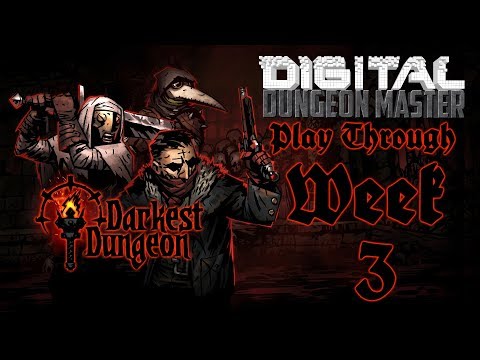 The Darkest Dungeon Complete Play through -- "Exploring The Ruins Again" Week 3 Game Time