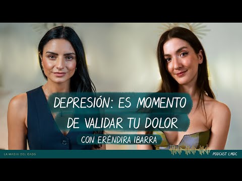 Depresión: Es momento de validar tu dolor con Eréndira Ibarra  | T5. Ep #4 La Magia del Caos