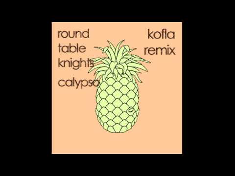 Round Table Knights - Calypso (Kofla Remix)