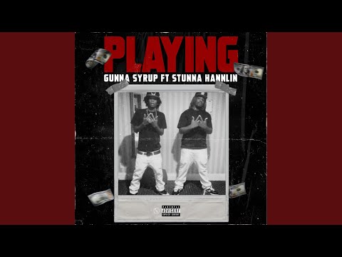 Playing (feat. Gunna Syrup)