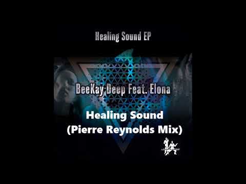 Beekay Deep feat  Elona - Healing Sound (Pierre Reynolds Mix)