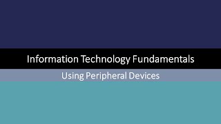 Information Technology Fundamentals - Using Peripheral Devices (12)