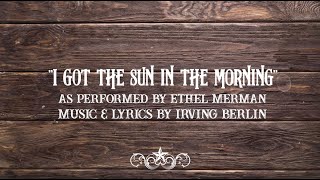 &quot;I Got the Sun in the Morning&quot; | From Irving Berlin&#39;s ANNIE GET YOUR GUN (Official Lyric Video)