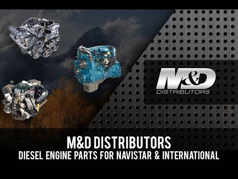 M&D Distributors - A Great Source for Navistar & International Diesel Engine Parts