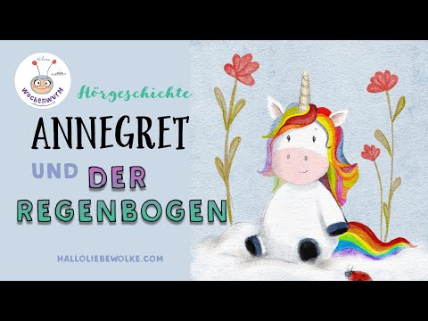 🦄 Annegret Einhorn & der Regenbogen - Ein Hörspiel für Kinder -  🌈 Wie entsteht ein Regenbogen?
