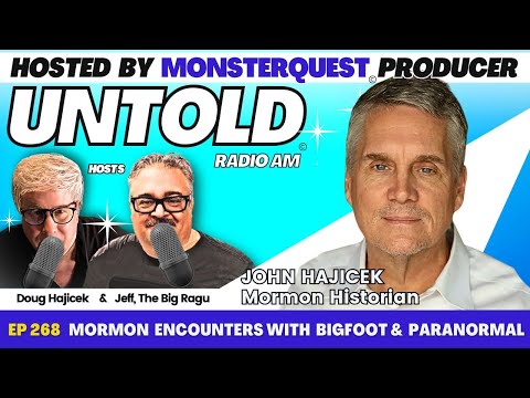 Mormon  Encounters With  Bigfoot & Paranormal with John Hajicek | Untold Radio AM #268