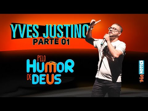 PELO HUMOR DE DEUS - Yves Justino / pt1