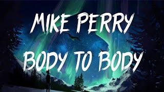 Mike Perry - Body to Body (Lyrics / Lyric Video)