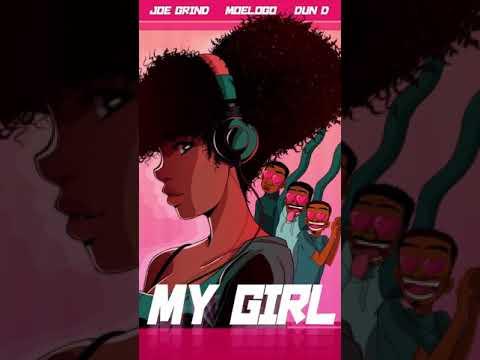 Joe Grind x Moelogo x Dun D - My Girl [Audio]