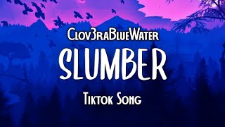 Clov3rBlueWater - Slumber (Tiktok Song)   Gibber d