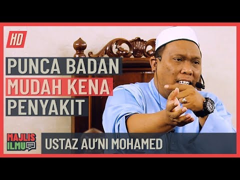 Ustaz Au'ni Mohamed - Punca Badan Mudah Kena Penyakit