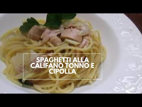 SPAGHETTI ALLA CALIFANO tonno e cipolla