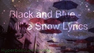 Black and Blue - Miike Snow (Lyrics)