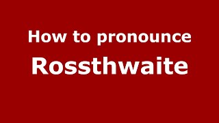 How to pronounce Rossthwaite