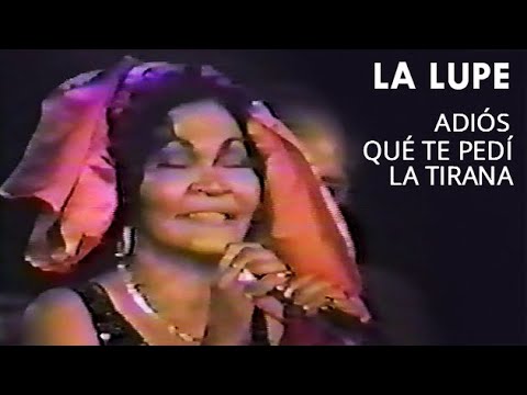 La Lupe | Adiós | Qué te pedí | La Tirana