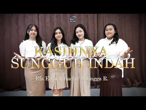 Kasih-Nya Sungguh Indah - Cipt. Efa Elisa & Rachel Sutingga R.