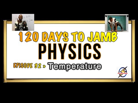 Temperature And Its Measurement » 120 Days To Jamb Physics - Ep 32