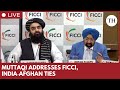 Afghanistan Foreign Minister Amir Khan Muttaqi Holds Press Conference At FICCI