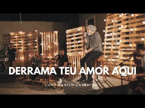 Luau Danilo Casemiro | DERRAMA TEU AMOR AQUI