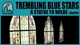 TREMBLING BLUE STARS - A Statue To Wilde [Audio]
