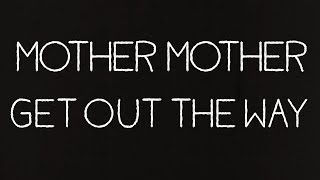 Mother Mother - Get Out The Way (Lyric Video)
