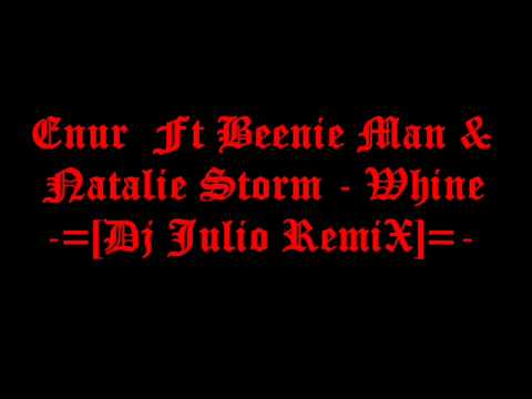 Whine - Enur  Ft Beenie Man & Natalie Storm (By DJ julio RemiX)