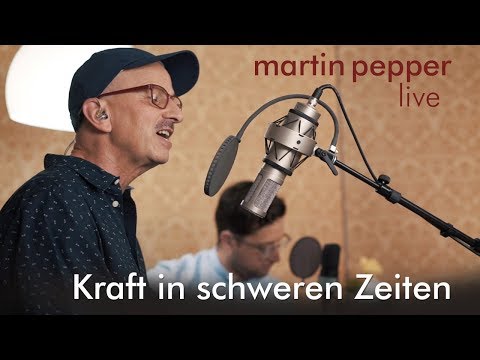 Martin Pepper - Kraft in schweren Zeiten (Live)