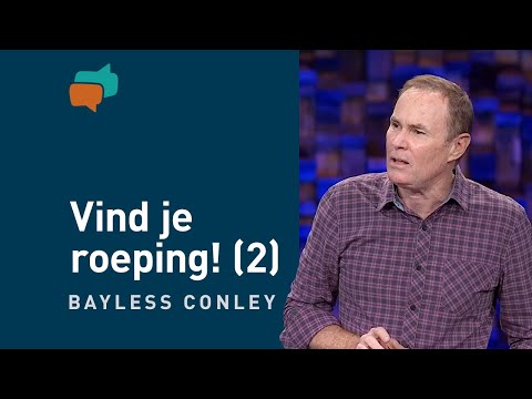 Vind je roeping! (2) – Bayless Conley