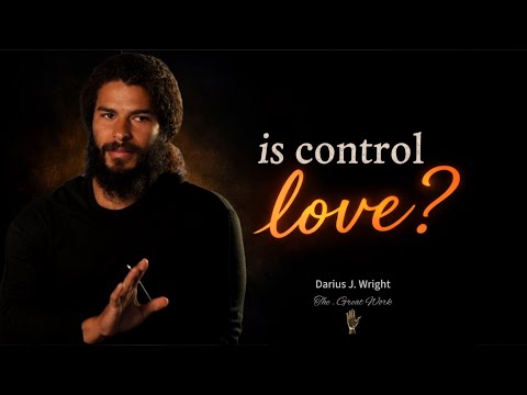 Is Control Love? | Darius J Wright
