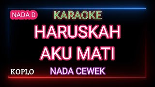 Download lagu HARUSKAH AKU MATI - ARIEF - Karaoke Nada Cewek mp3