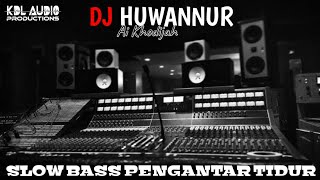 Download lagu DJ HUWANNUR ( LIRIK ) - REMIX SLOW BASS SEPECIAL RAMADHAN - AI KHODIJAH mp3
