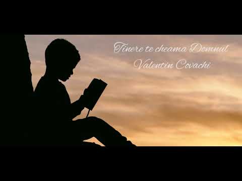 Tinere te cheama Domnul - Valentin Covachi