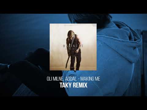 Oli Milne, Addal - Making Me (Taky Remix) [Official Visual Art Video]
