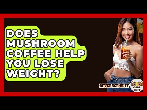 Does Mushroom Coffee Help You Lose Weight? - Beverage Buff