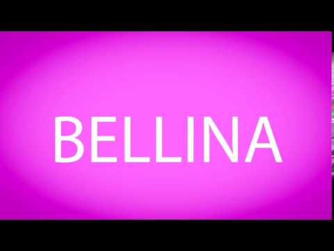 How to pronounce BELLINA