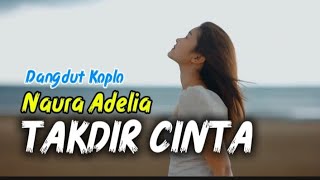 Download lagu Takdir Cinta - Naura Adelia ( M/V) || mp3 Download lagu Takdir Cinta - Naura Adelia ( M/V) || mp3
